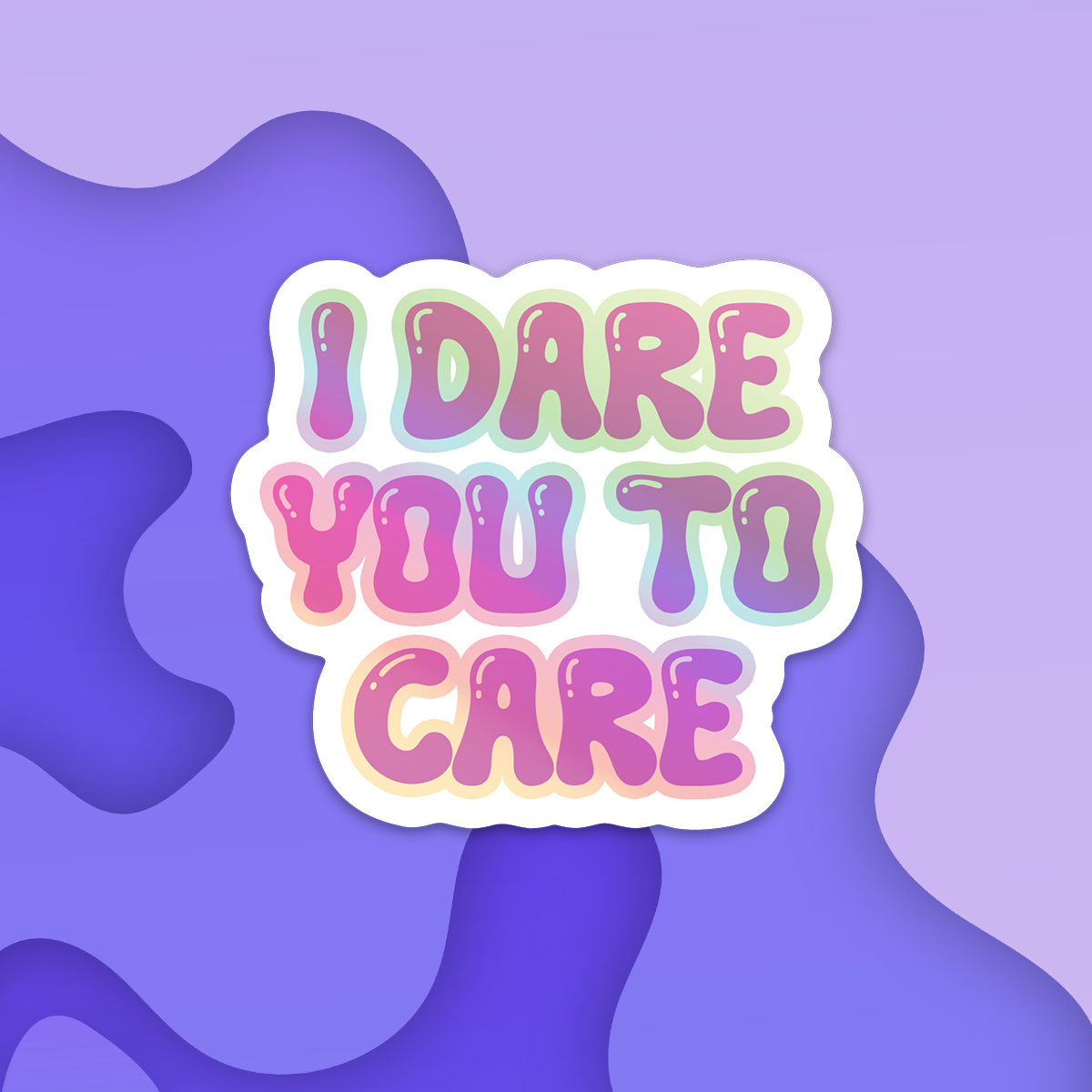 "I Dare You To Care" Holographic Vinyl Sticker