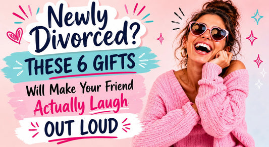 Newly Divorced? These 6 Gifts Will Make Your Friend Actually Laugh Out Loud