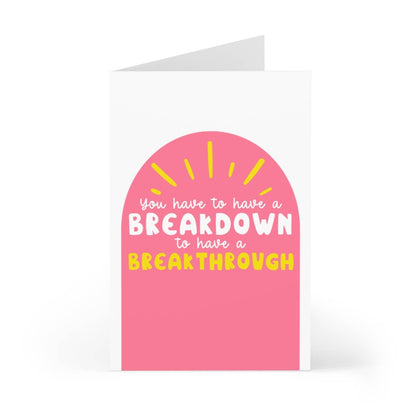 Breakdown to Breakthrough Encouragement Greeting Card