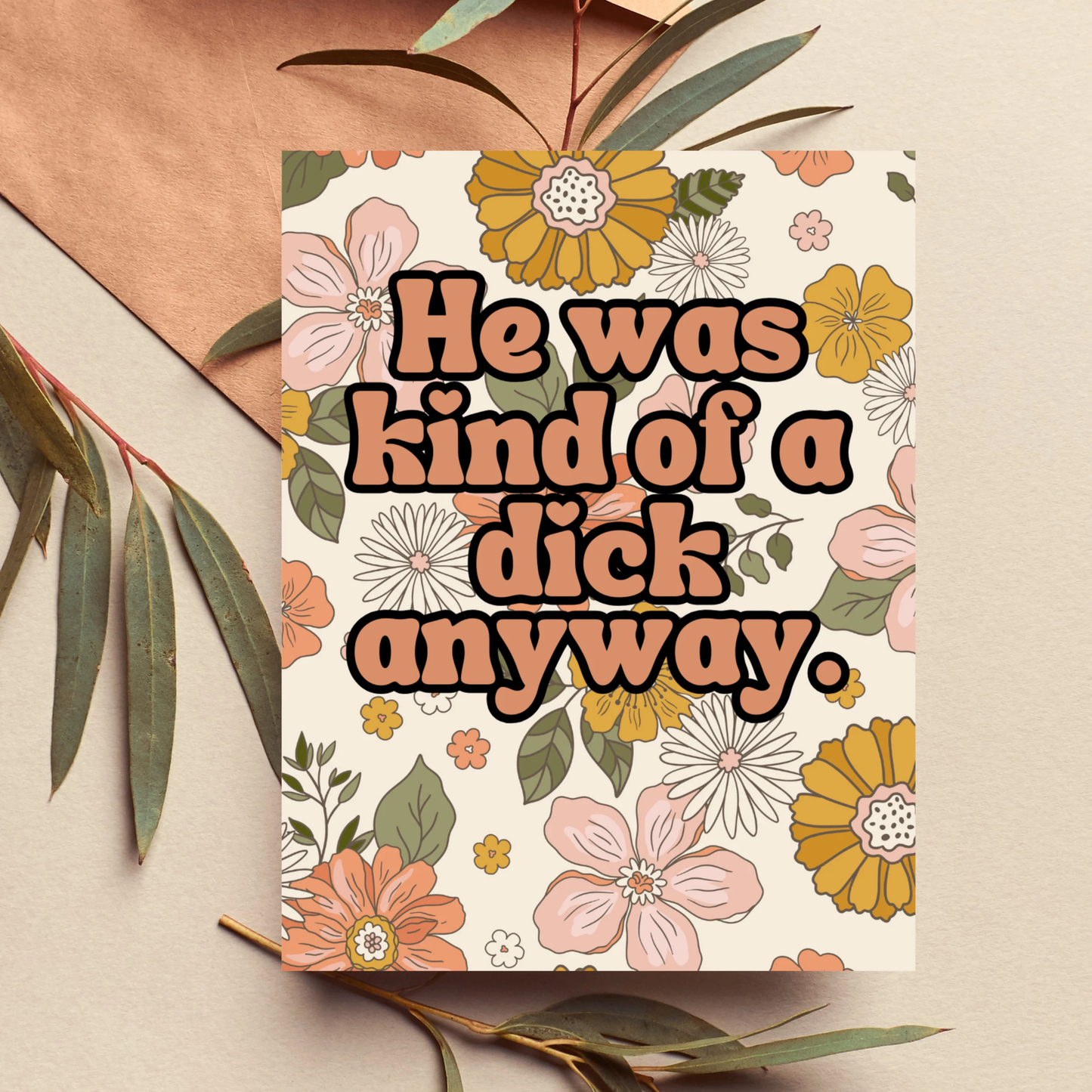 He Was Kind of a Dick Anyway - Funny Breakup Divorce Card