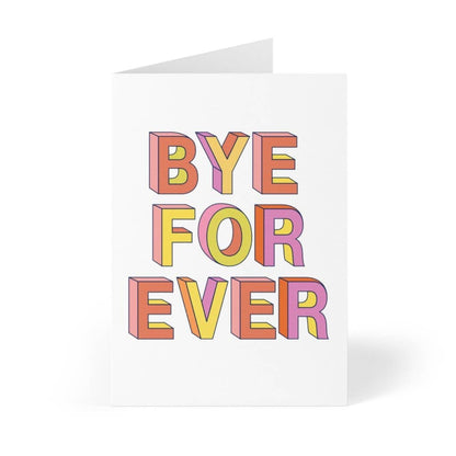 Bye Forever - Goodbye Greeting Card