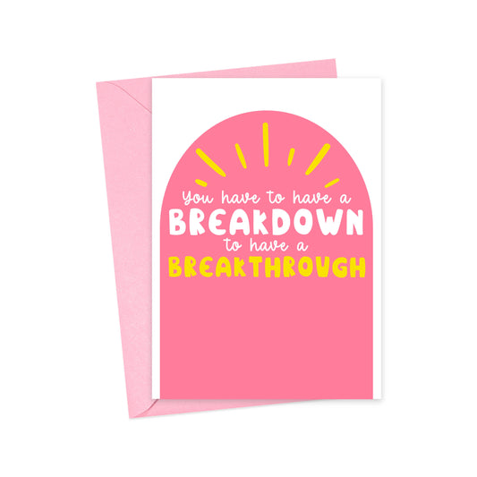 Breakdown to Breakthrough Encouragement Greeting Card