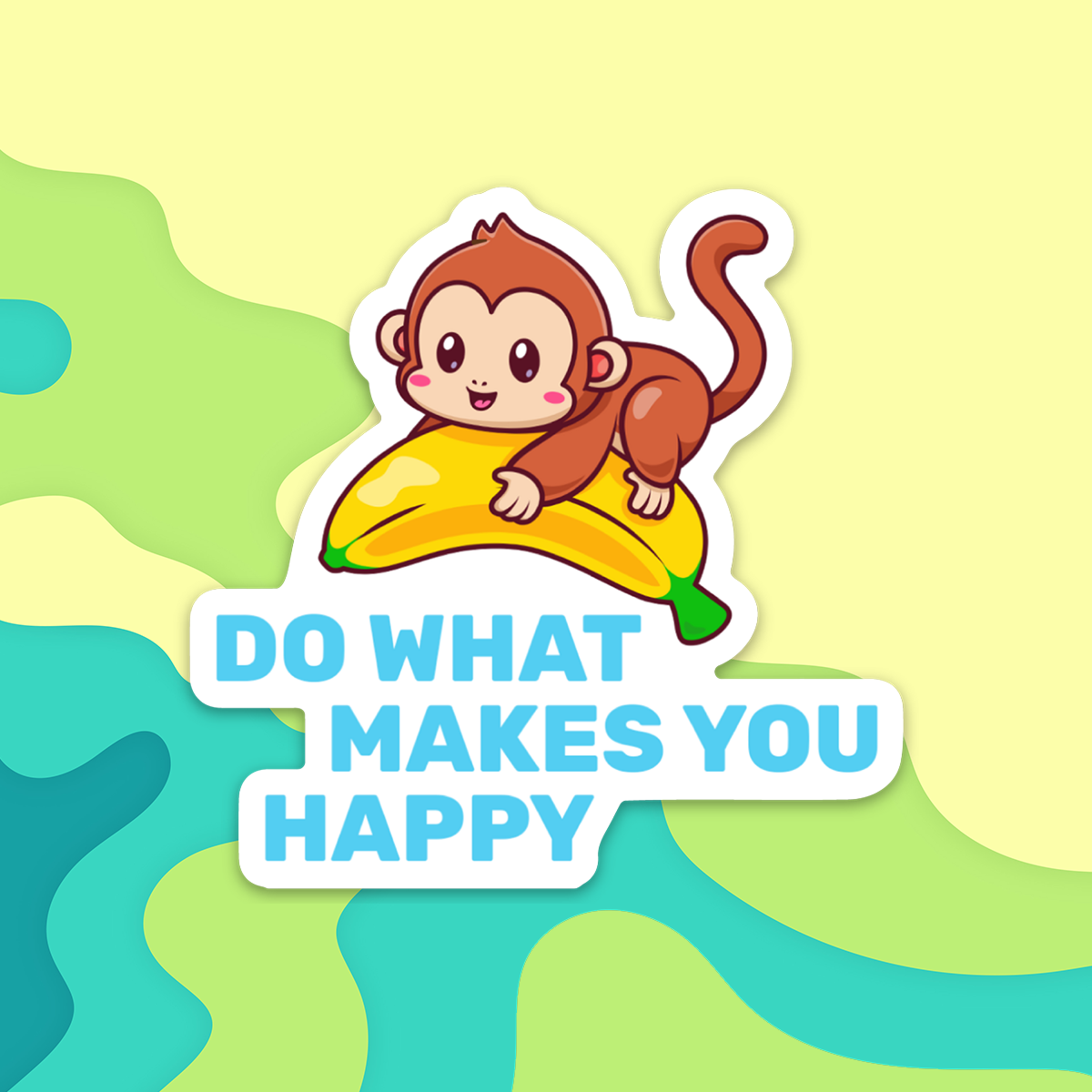 Do What Makes You Happy - Monkey Magnet