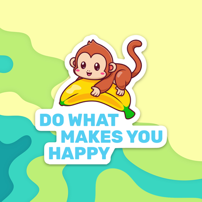 Do What Makes You Happy - Monkey Magnet