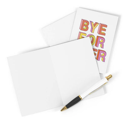 Bye Forever - Goodbye Greeting Card