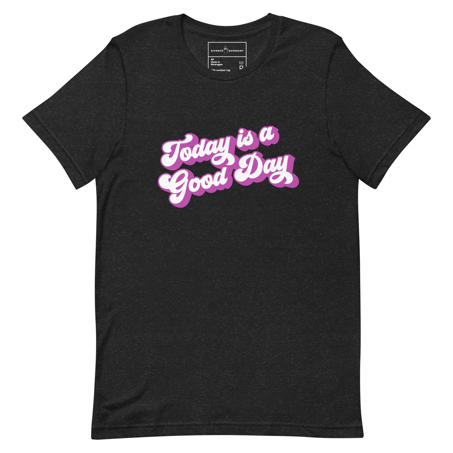 Today is a Good Day Unisex T-Shirt